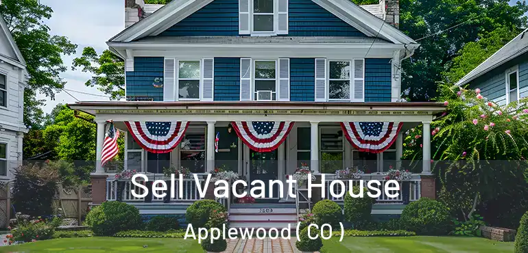 Sell Vacant House Applewood ( CO )