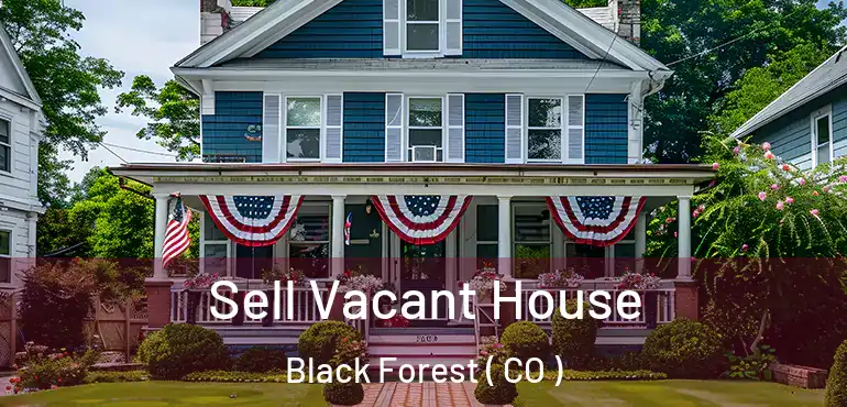 Sell Vacant House Black Forest ( CO )