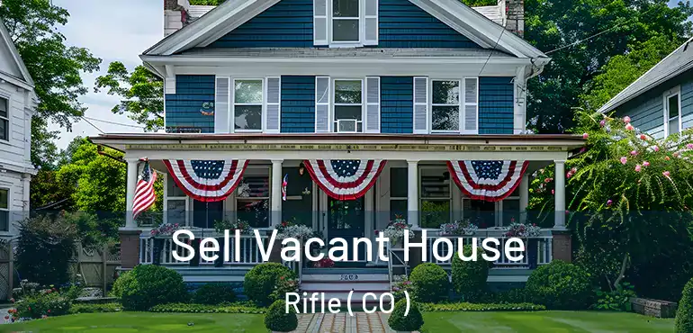 Sell Vacant House Rifle ( CO )