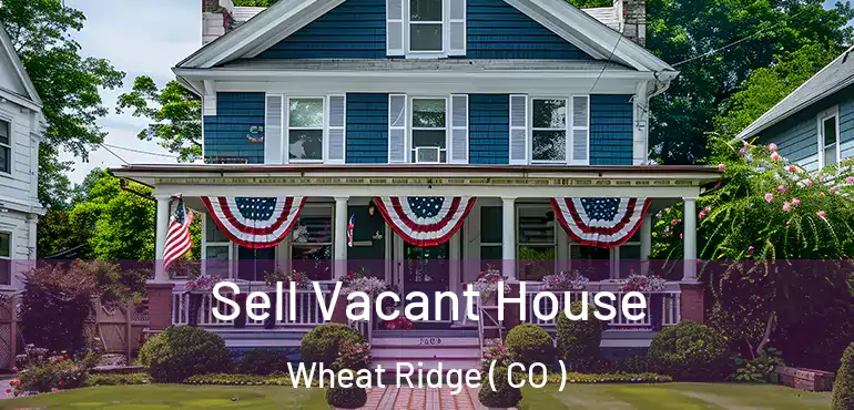 Sell Vacant House Wheat Ridge ( CO )