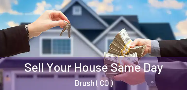  Sell Your House Same Day Brush ( CO )