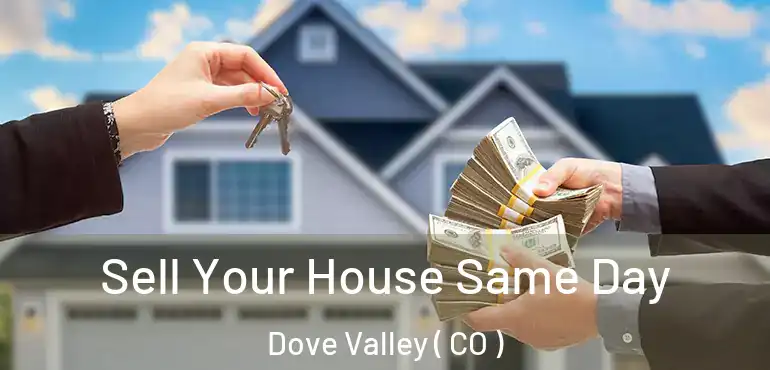 Sell Your House Same Day Dove Valley ( CO )