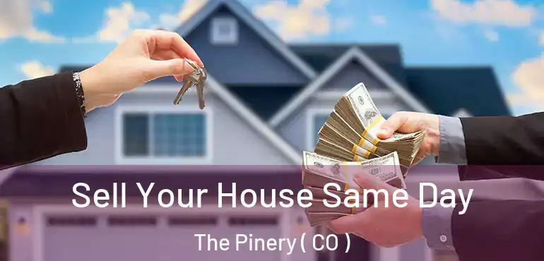 Sell Your House Same Day The Pinery ( CO )