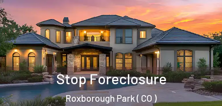 Stop Foreclosure Roxborough Park ( CO )