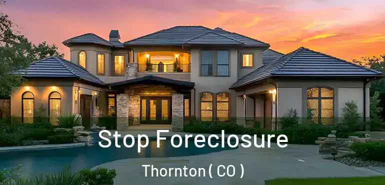 Stop Foreclosure Thornton ( CO )