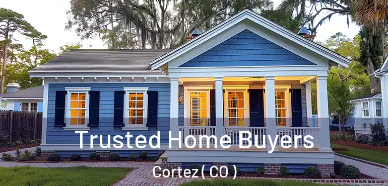 Trusted Home Buyers Cortez ( CO )
