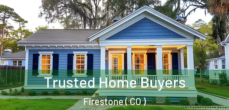 Trusted Home Buyers Firestone ( CO )