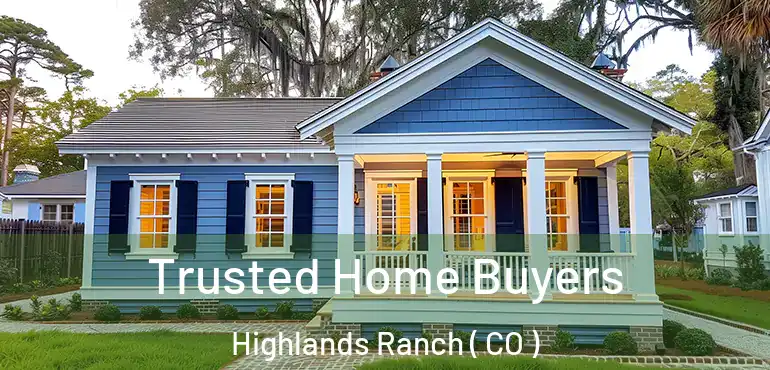 Trusted Home Buyers Highlands Ranch ( CO )