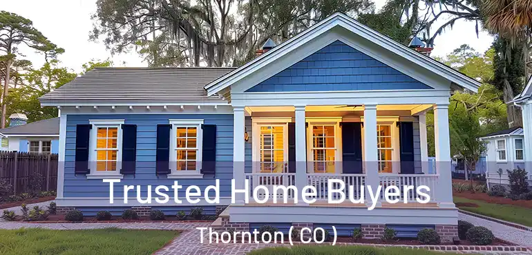Trusted Home Buyers Thornton ( CO )