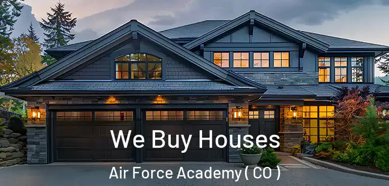 We Buy Houses Air Force Academy ( CO )