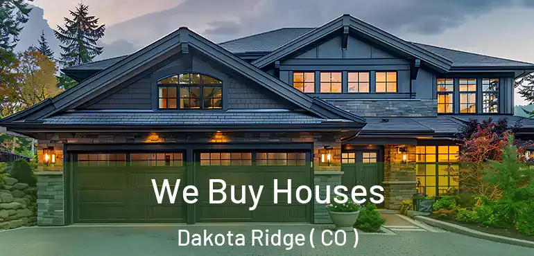 We Buy Houses Dakota Ridge ( CO )