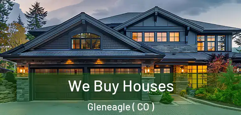 We Buy Houses Gleneagle ( CO )