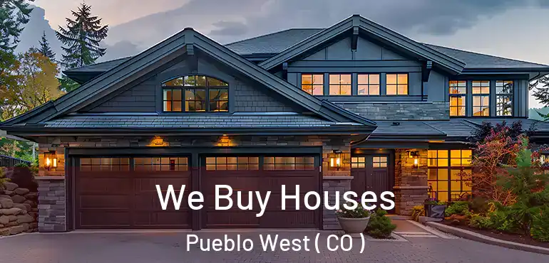 We Buy Houses Pueblo West ( CO )