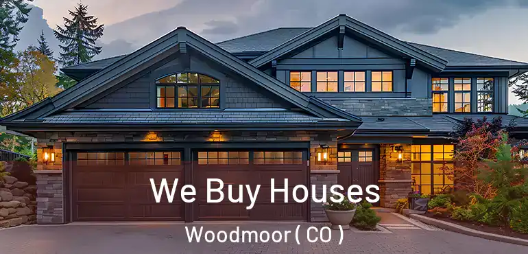 We Buy Houses Woodmoor ( CO )