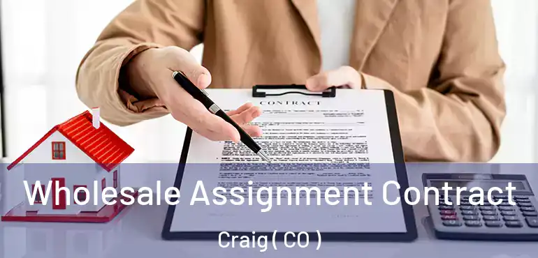 Wholesale Assignment Contract Craig ( CO )