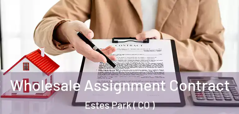 Wholesale Assignment Contract Estes Park ( CO )