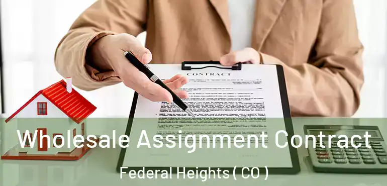 Wholesale Assignment Contract Federal Heights ( CO )