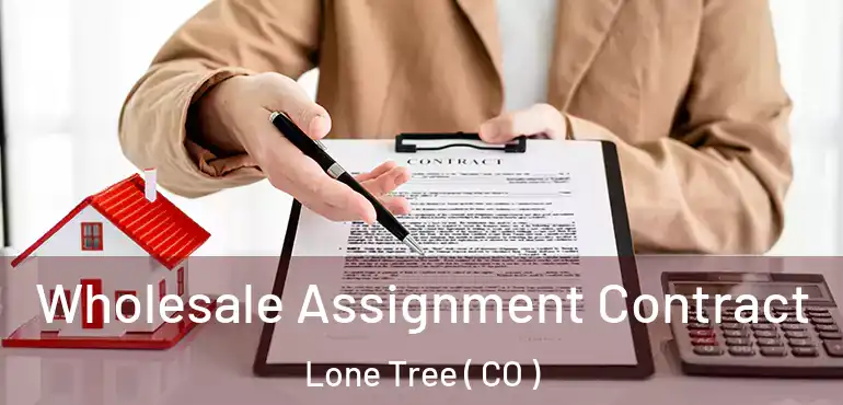 Wholesale Assignment Contract Lone Tree ( CO )