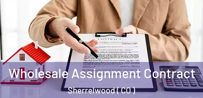 Wholesale Assignment Contract Sherrelwood ( CO )