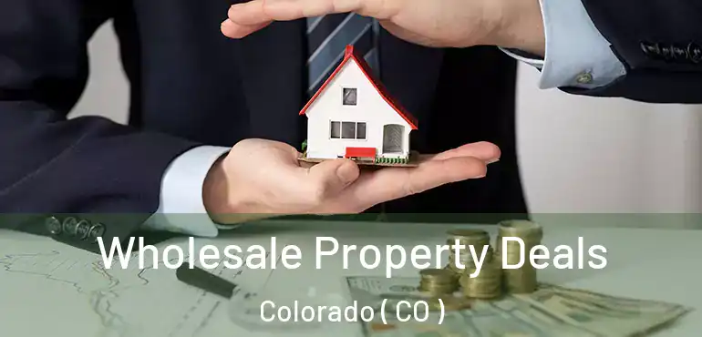 Wholesale Property Deals Colorado ( CO )
