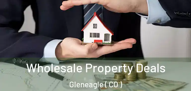 Wholesale Property Deals Gleneagle ( CO )