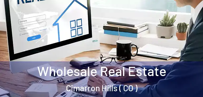 Wholesale Real Estate Cimarron Hills ( CO )