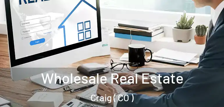 Wholesale Real Estate Craig ( CO )