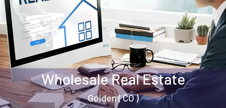Wholesale Real Estate Golden ( CO )