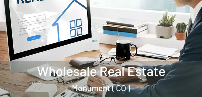 Wholesale Real Estate Monument ( CO )