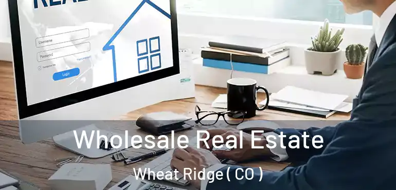 Wholesale Real Estate Wheat Ridge ( CO )