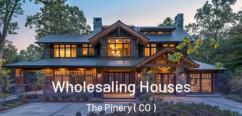 Wholesaling Houses The Pinery ( CO )