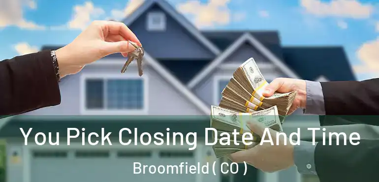 You Pick Closing Date And Time Broomfield ( CO )