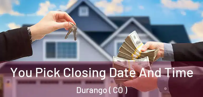 You Pick Closing Date And Time Durango ( CO )