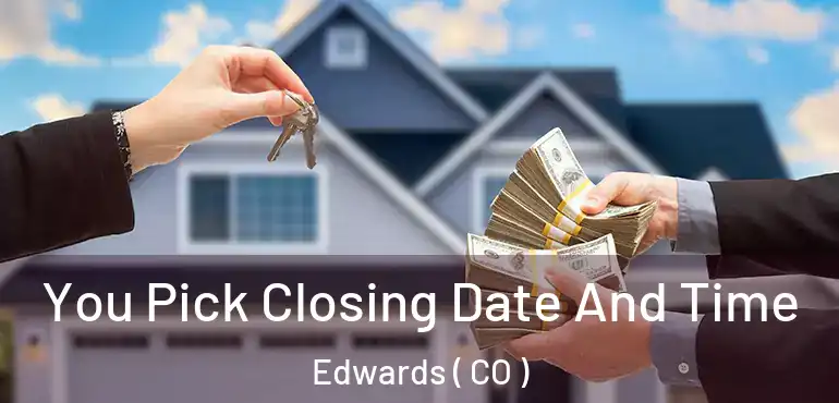 You Pick Closing Date And Time Edwards ( CO )