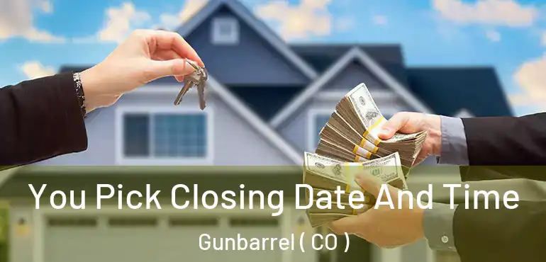 You Pick Closing Date And Time Gunbarrel ( CO )
