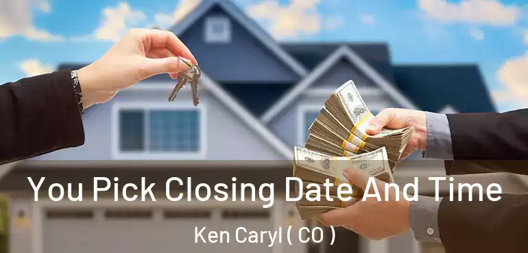 You Pick Closing Date And Time Ken Caryl ( CO )