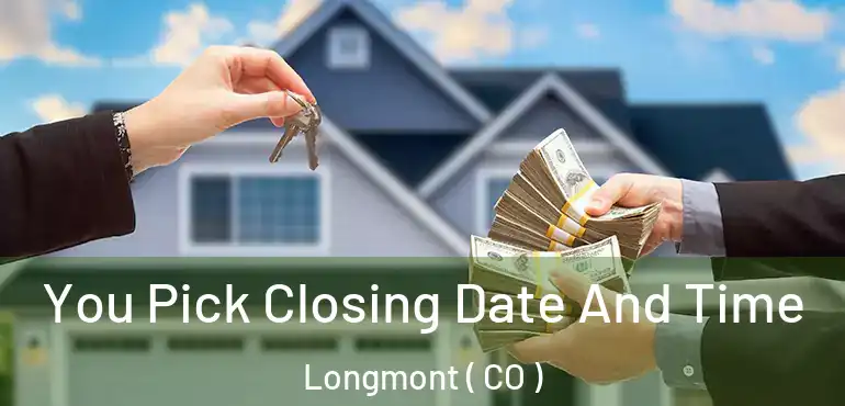 You Pick Closing Date And Time Longmont ( CO )