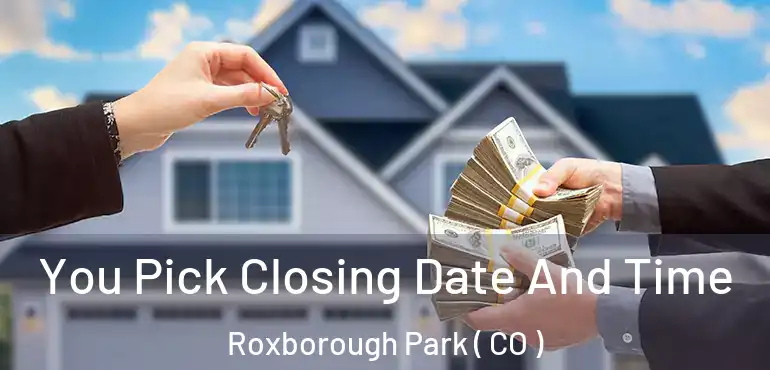 You Pick Closing Date And Time Roxborough Park ( CO )